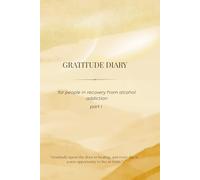 Gratitude diary: for people in recovery from alcohol addiction
