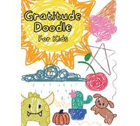 Gratitude Doodle: 50 Prompts To Help You Practice Gratitude Through Drawing