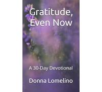 Gratitude, Even Now: A 30 -Day Devotional