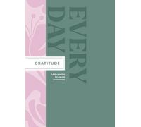 Gratitude Every Day: A Daily Practice for Joy and Contentment