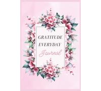 Gratitude everyday journal: Easy-to-Use Pages for a More Positive Mindset