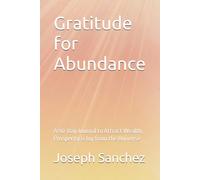 Gratitude for Abundance: A 90-Day Journal to Attract Wealth, Prosperity & Joy from the Universe