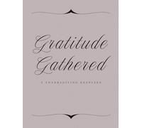 Gratitude Gathered: A Thanksgiving Keepsake: One-Year Thanksgiving Guest & Memory Book for 30+ Guests - Record One Feast, Guests & Traditions