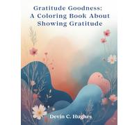 Gratitude Goodness: A Coloring Book About Showing Gratitude