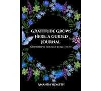 Gratitude Grows Here: 100 gratitude journal prompts