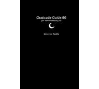 Gratitude Guide 90: For Remembering to Live in Faith