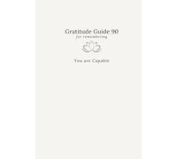 Gratitude Guide 90 For Remembering:: You are Capable