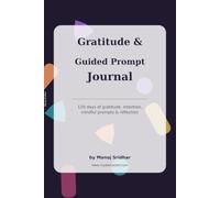 Gratitude & Guided Prompt Journal: 120 days of gratitude, intention, mindful prompts & reflection