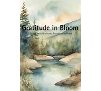 Gratitude in Bloom: Discover the Transformative Power of Daily Gratitude Journaling