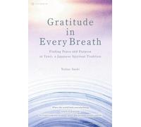 Gratitude in Every Breath: Finding Peace and Purpose in Tenri, a Japanese Spiritual Tradition