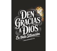 Gratitude in Every Situation: Faith Journal Inspired by 1 Thessalonians 5:18