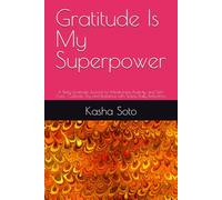 Gratitude Is My Superpower: A Daily Gratitude Journal for Mindfulness, Positivity, and Self-Care , Cultivate Joy and Resilience with Simple Daily Reflections.