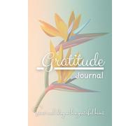 Gratitude Journal: 12 Weeks to a More Abundant Life!