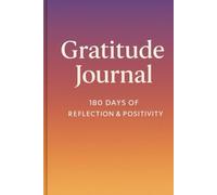Gratitude Journal: 180 Days of Reflection & Positivity