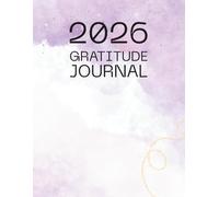 Gratitude Journal 2026: A Minimal Weekly and Monthly Companion for Thoughtful Reflection and Mindful Planning
