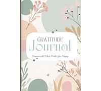 Gratitude Journal: 5 Minutes a Day to Cultivate Happiness, Mindfulness, and Personal Growth (161 Days, Undated)