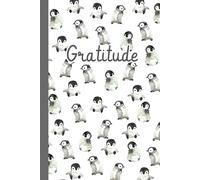 Gratitude Journal: 52 Week 365 days Guide be inspired to practice gratitude daily - Smart Penguin cover - 5 minutes a day to develop Gratitude