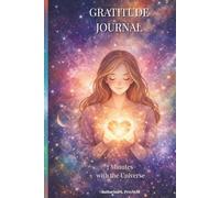 Gratitude Journal - 7 Minutes with the Universe: A 70-Day Guide to Mindfulness and Positive Energy