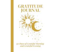 Gratitude Journal: 90 Days of Grateful Morning and Grateful Evening: (White and Gold Edition)
