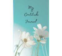 Gratitude Journal: 90 Days of Mindfulness & Positive Living
