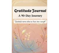 Gratitude Journal: A 90-Day Journey: A mindfulness and gratitude practice to bring positivity into your life