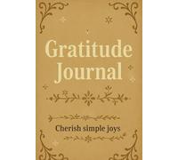 Gratitude Journal: A Beautiful Space to Reflect, Appreciate, and Grow