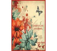 Gratitude Journal: A Daily Companion for Reflection, Joy, and Mindful Living | Encouraging Reflection, Calm, and Contentment Each Day | Mindful ... Keepsake to Record Life’s Little Joys