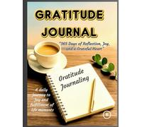 Gratitude Journal: A Daily Journey to Joy, Mindfulness, and Meaningful Moments: Gratitude Journaling , 365 Days of Reflection, Gratitude, and a Thankful Heart