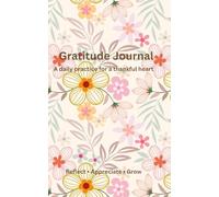 Gratitude journal: A daily practice for a thankful heart