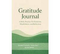 Gratitude Journal: A Daily Practice for Positivity, Mindfulness, and Reflection