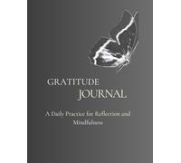 Gratitude Journal: A Daily Practice for Reflection and Mindfulness