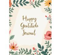 Gratitude Journal: A daily Practice to Cultivate Joy and Mindfulness