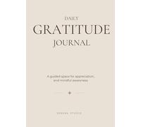 Gratitude Journal A Guided Workbook for Reflection, Mindfulness and Positive Perspective: A Daily Practice for Gratitude, Mindfulness and Positive Perspective (edition Arena)