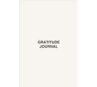 GRATITUDE JOURNAL: A simple and elegant space to reflect on the good in your life.