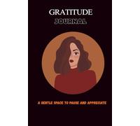 Gratitude Journal: A Space to Pause & Appreciate