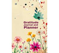 Gratitude Journal And Planner: 2 in 1, Daily Organization, Gratitude, Mindfulness and Balance for Everyone