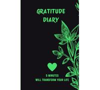 Gratitude Journal: Awaken in 5 MINUTES the Inner Power that will Change and TRANSFORM your Life: "Activate your Inner Power: Take time to Change and Transform your Life COMPLETELY in 5 Minutes"