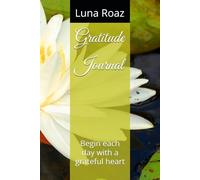 Gratitude Journal: Begin each day with a grateful heart