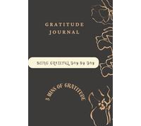 Gratitude journal, being grateful day by day: 3 mins of gratitude, joy and happiness.
