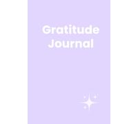 Gratitude Journal: Build a Positive Daily Habit Through Reflection and Mindfulness