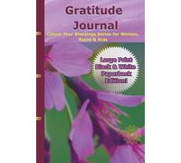 Gratitude Journal: Colour Your Blessings Series for Women, Teens, & Kids Large Print Black & White Paperback Edition!