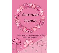 Gratitude Journal: Count your blessings and enjoy better health and happiness: 90-Day Guided Diary for Self-Care, Mindfulness, and Positive Growth