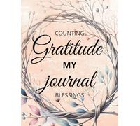 Gratitude Journal: Counting My Blessings