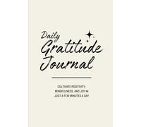 Gratitude Journal: Cultivate Positivity, Mindfulness, and Joy in Just a Few Minutes a Day - A 90-Day Journey to a Happier, More Grateful You
