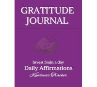 Gratitude Journal Daily Affirmations Kindness Tracker Invest 5min a day: Include a kindness tracker, 31 daily affirmations to recite, Daily ... Thankfulness, 143 pages, 8.5 x 11 inch large