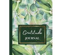 Gratitude Journal: Daily Journal for Positive Thinking, Mindfulness & Reflection with Green Leaves Design and Gold Accents: Enhance Your Mental ... Affirmations - Perfect Gift for Women Men