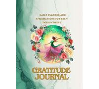 Gratitude Journal: Daily Planner and Affirmations for Self-Improvement