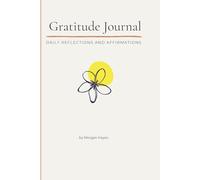 Gratitude Journal: Daily Reflections and Affirmations