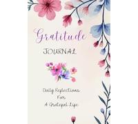 Gratitude Journal: Daily Reflections for a Grateful Life