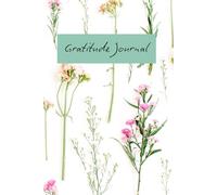 Gratitude Journal: Develop more Happiness, Joy, Gratefulness | Create daily gratitude habits | Create Mindfulness